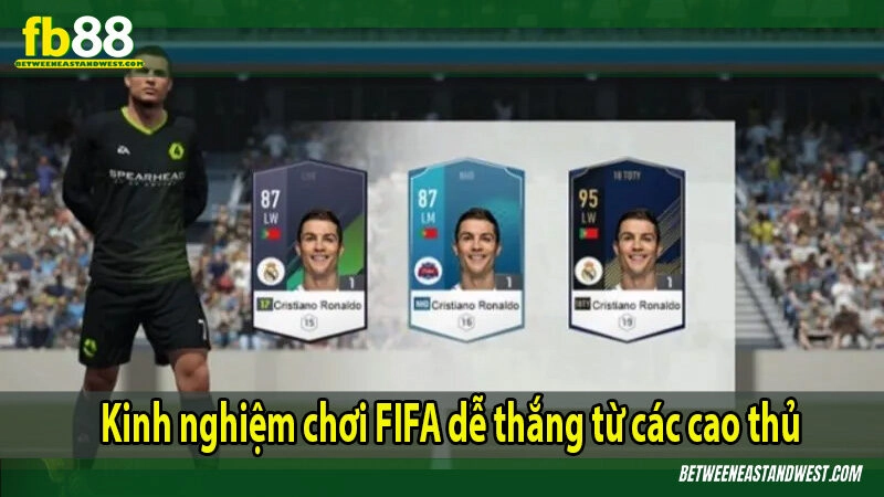 Kinh nghiệm chơi FIFA dễ thắng từ các cao thủ