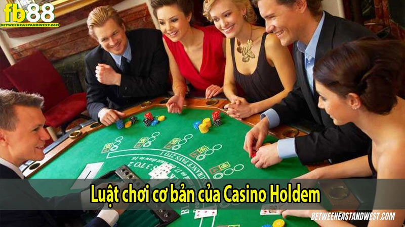 Luật chơi cơ bản của Casino Holdem