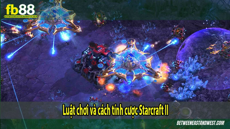 Luật chơi và cách tính cược Starcraft II