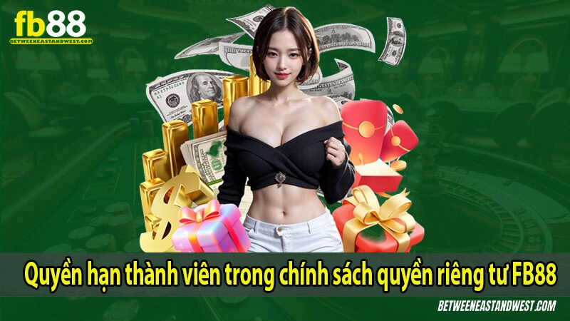 Quyền hạn thành viên trong chính sách quyền riêng tư FB88