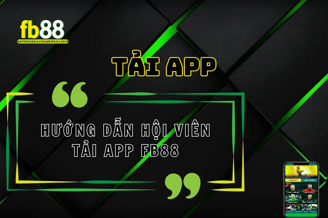 5 Bước Tải App FB88 - Khám Phá Thế Giới Cá Cược Ngay