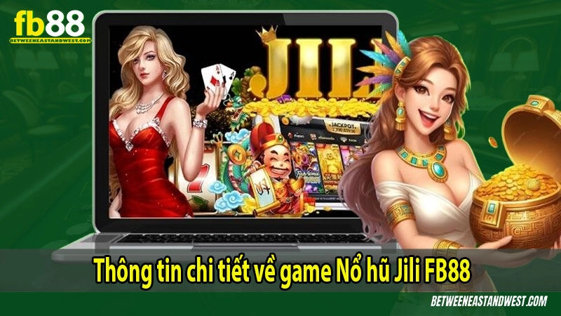 Thông tin chi tiết về game Nổ hũ Jili FB88