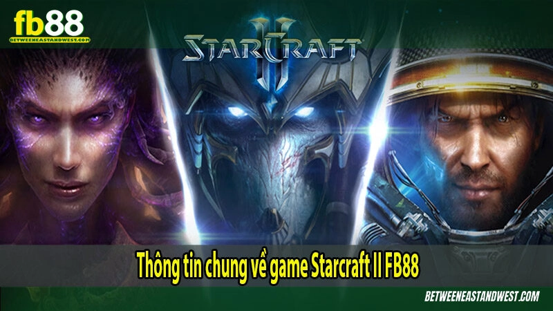 Thông tin chung về game Starcraft II FB88