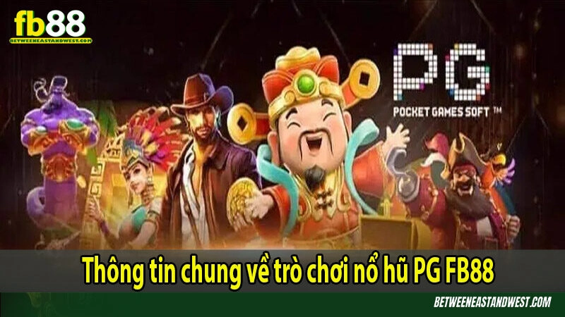 Thông tin chung về trò chơi nổ hũ PG FB88