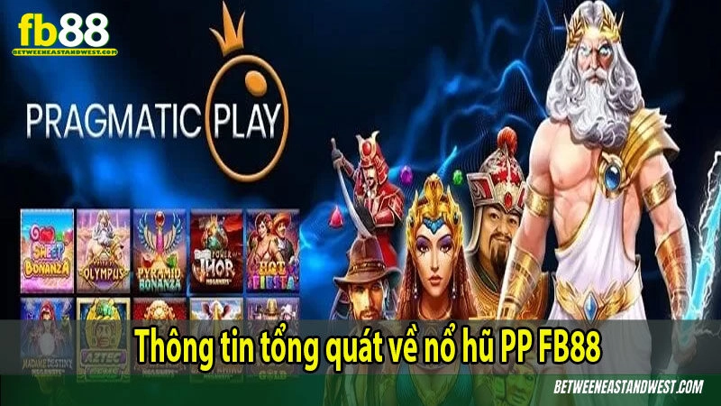 Thông tin tổng quát về nổ hũ PP FB88