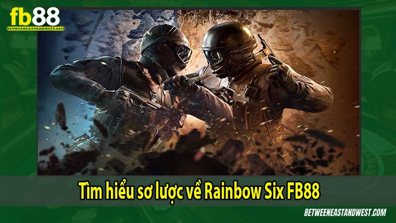 Tìm hiểu sơ lược về Rainbow Six FB88