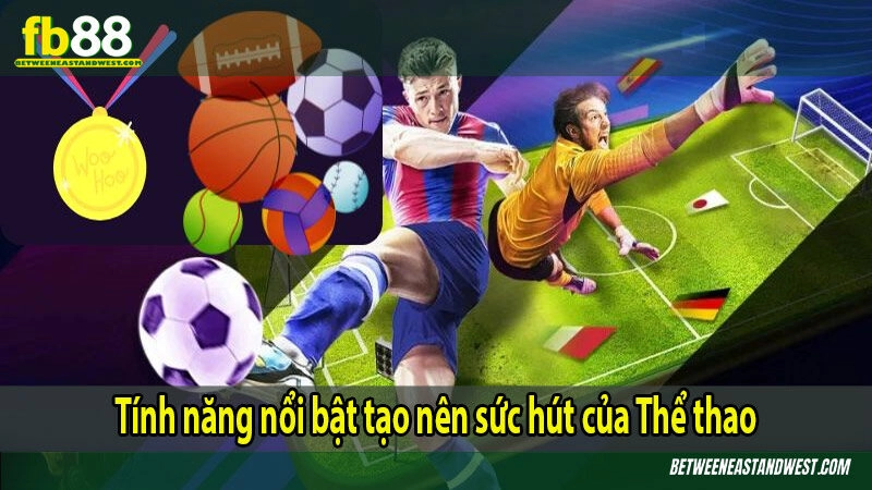 Tính năng nổi bật tạo nên sức hút của Thể thao